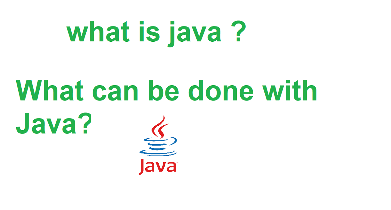 What is Java ? What can be done with Java?